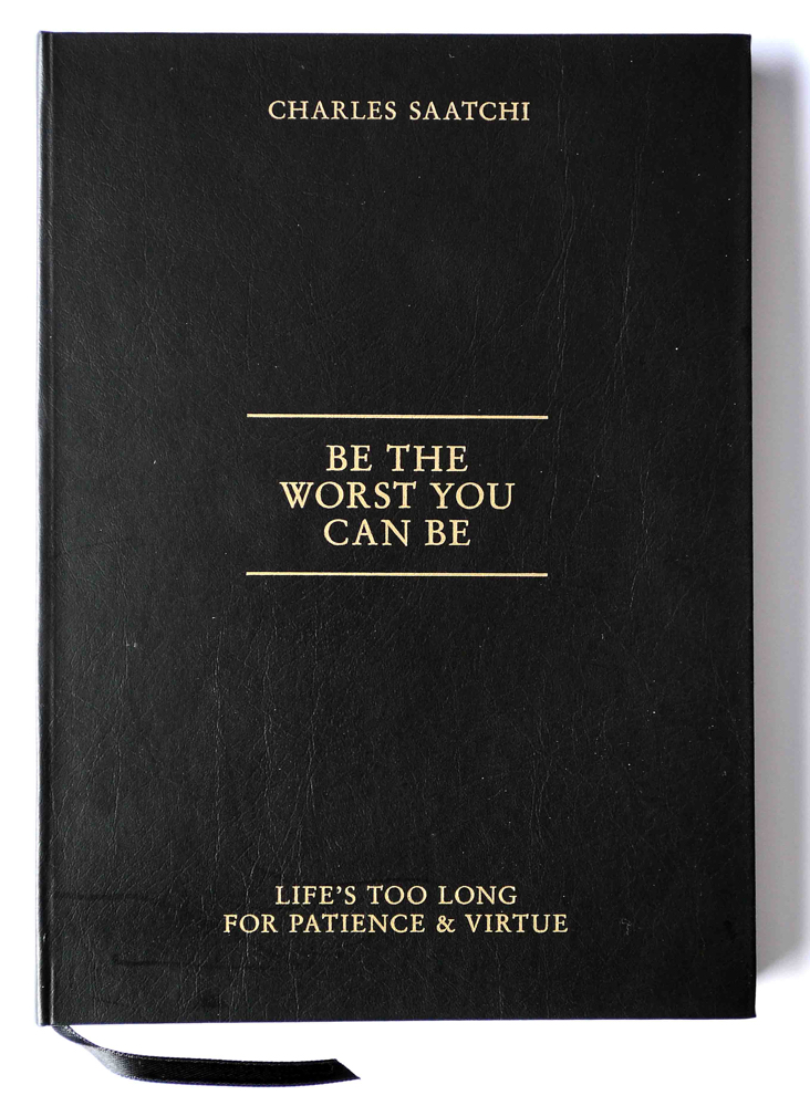 Be The Worst You Can Be: Life's Too Long for Patience & Virtue