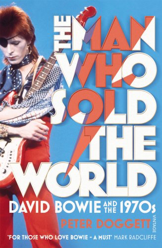 The Man Who Sold The World: David Bowie And The 1970s Peter Doggett