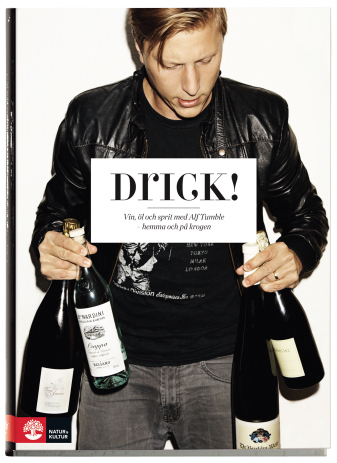 Drick! : Vin, öl och sprit med Alf Tumble - hemma och på krogen