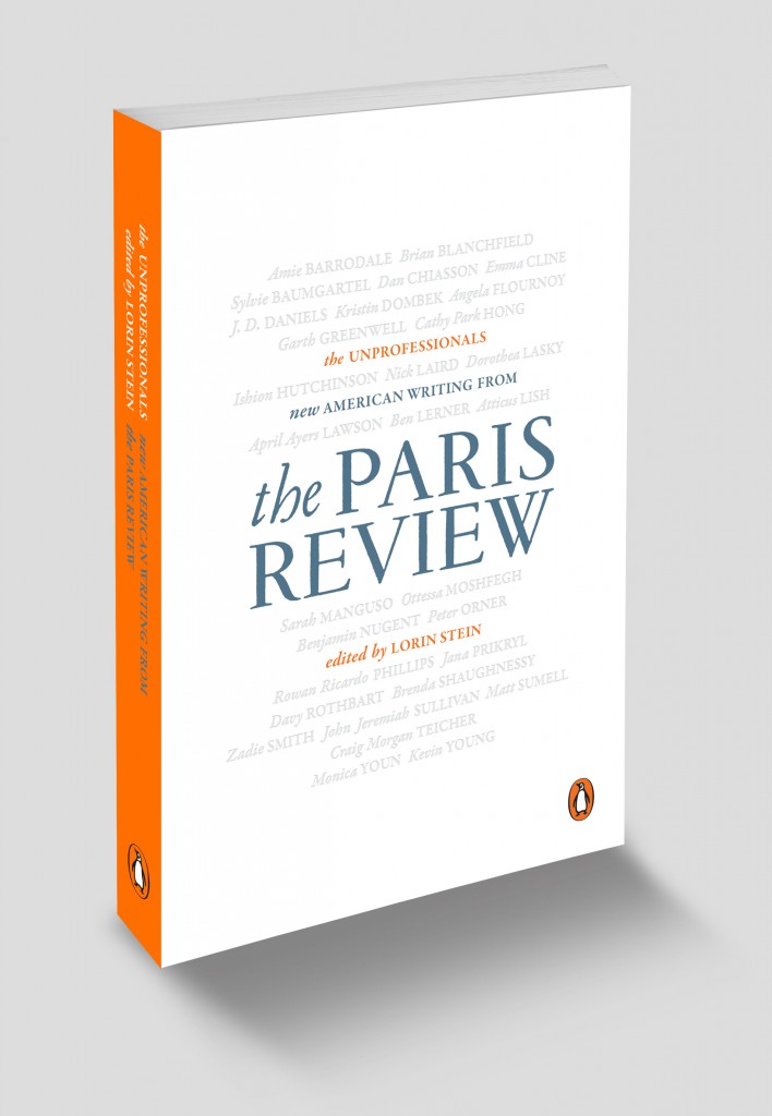 The Unprofessionals: New American Writing from The Paris Review