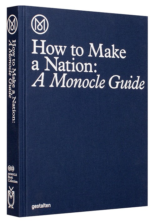 How To Make A Nation: A Monocle Guide