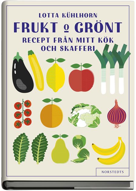 Frukt & Grönt : Recept från mitt kök och skafferi