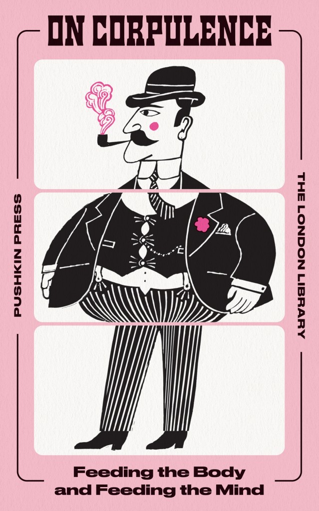 On Corpulence: Feeding the Body and Feeding the Mind