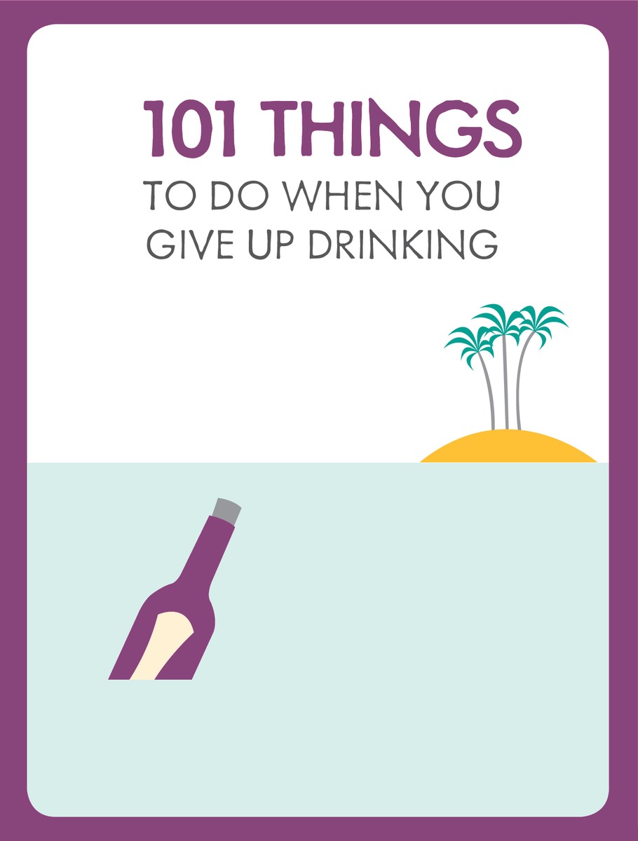 101 Things To Do When You Give Up Drinking