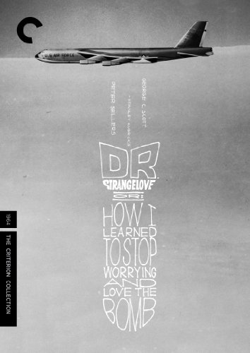 Dr. Strangelove or: How I Learned To Stop Worrying and Love The Bomb