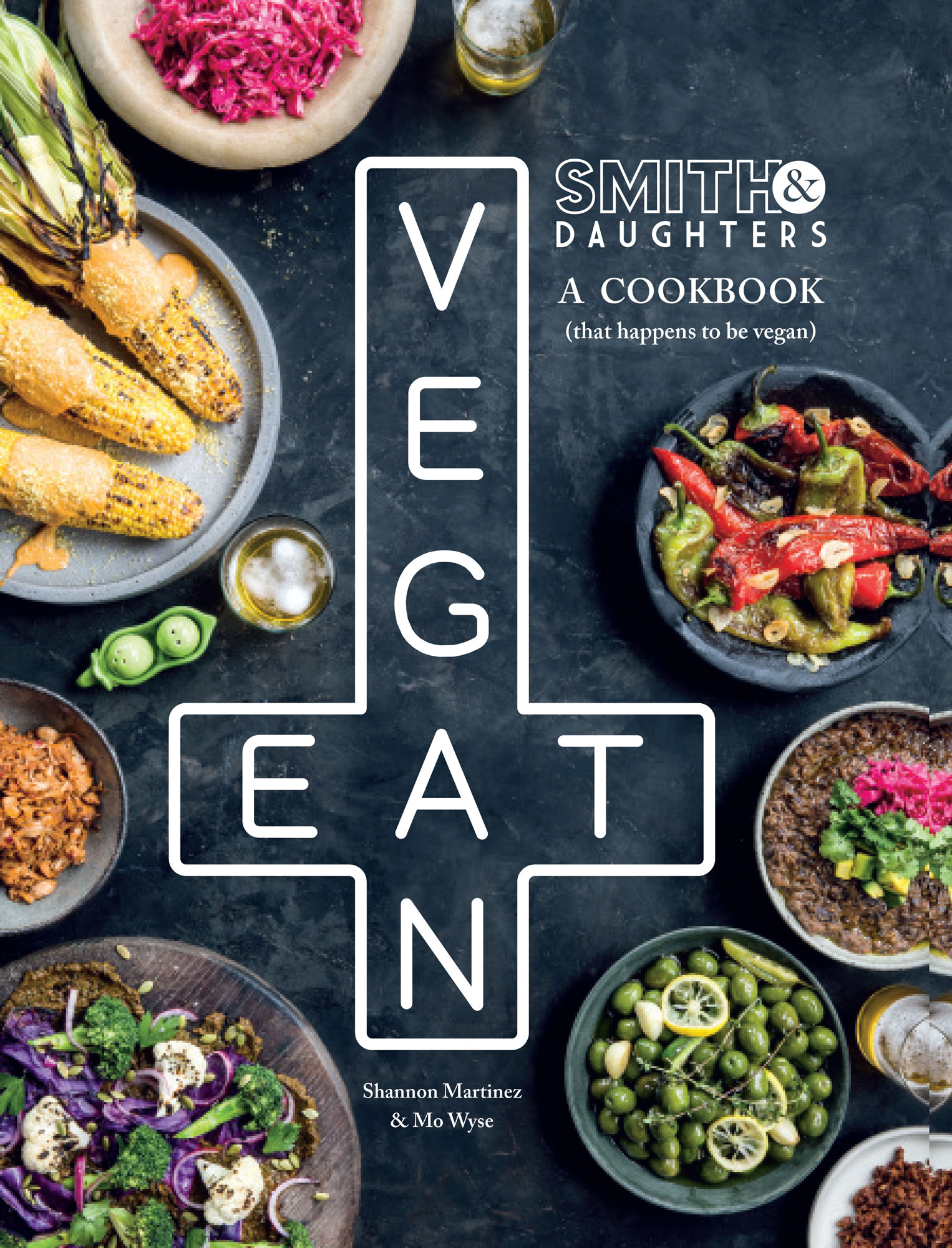 Smith and Daughters: A Cookbook (that Happens to be Vegan)