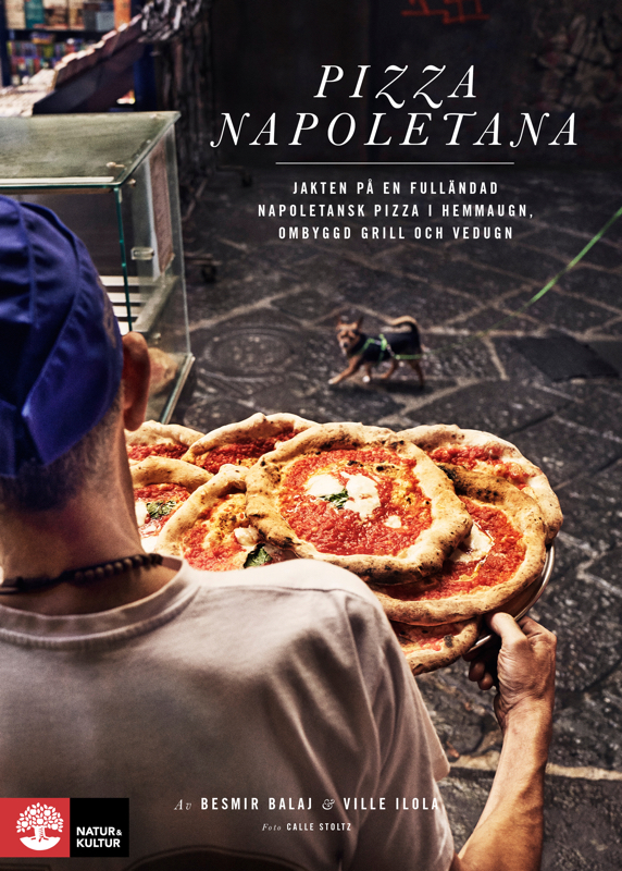 Pizza Napoletana : Jakten på den fulländade pizzan