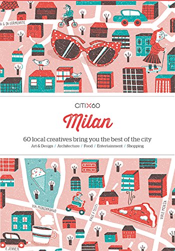 CitiX60 – Milan: 60 Creatives Show You the Best of the City