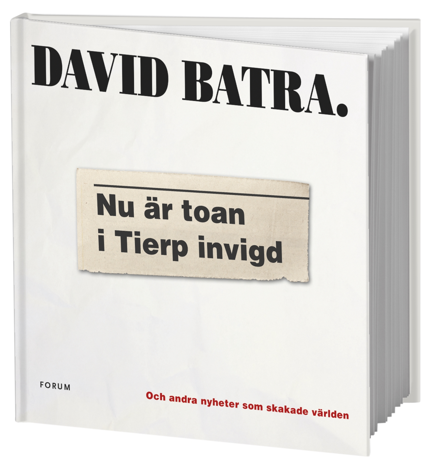 Nu är toan i Tierp invigd : Och andra nyheter som skakade världen