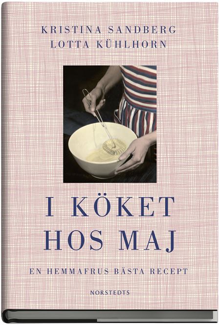 I köket hos Maj - en hemmafrus bästa recept