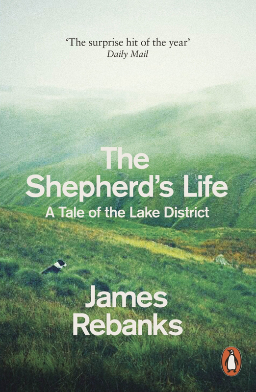 The Shepherd's Life: A Tale of the Lake District James Rebanks
