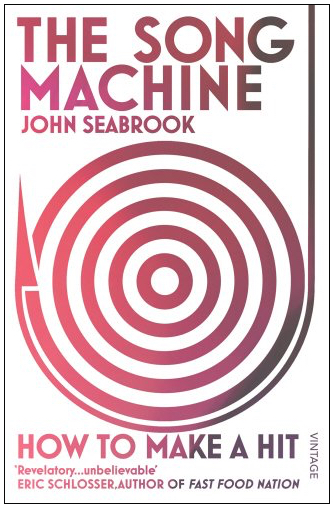 The Song Machine: How to Make a Hit John Seabrook