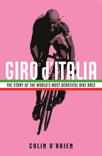 Giro D'italia: The Story of the World's Most Beautiful Bike Race
