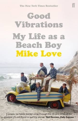 Good Vibrations: My Life as a Beach Boy Mike Love