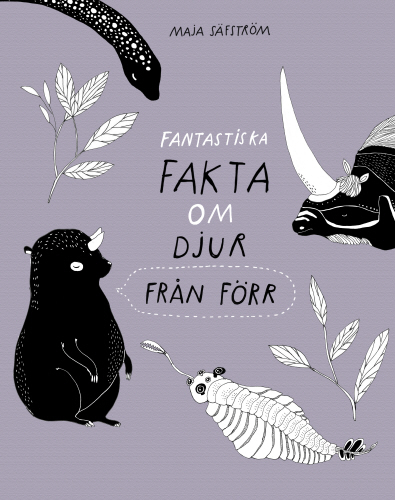 Fantastiska fakta om djur från förr Maja Säfström