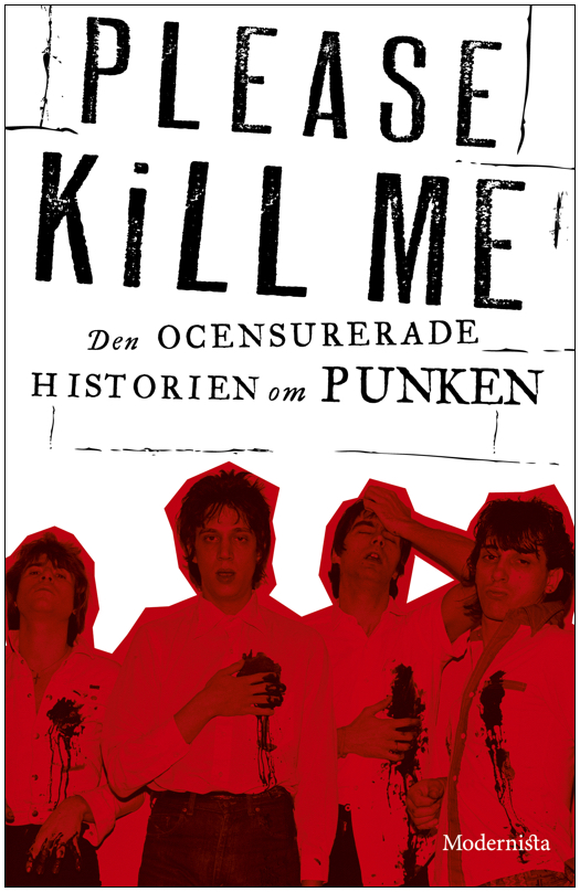Please Kill Me : Den ocensurerade historien om punken