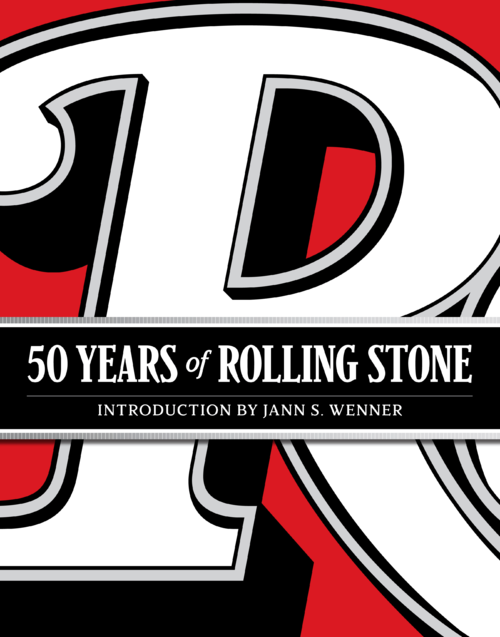 50 Years of Rolling Stone: The Music, Politics and People that Changed Our Culture