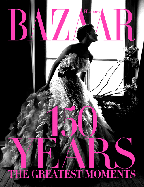 Harper's Bazaar: 150 Years: The Greatest Moments