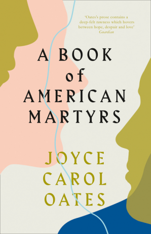 Joyce Carol Oates A Book of American Martyrs