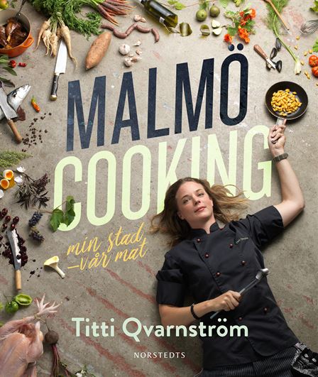 Malmö Cooking : Min stad - vår mat