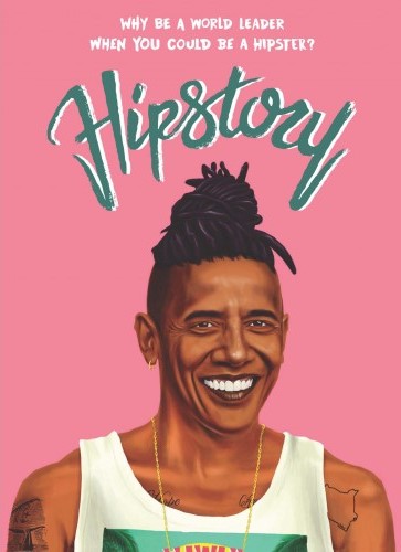 Hipstory: Why be a World Leader when you could be a Hipster?