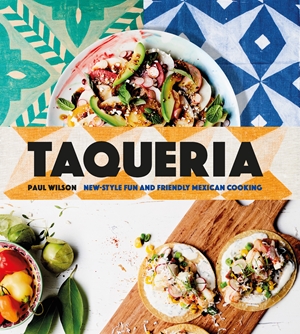 Taqueria: New-style fun and friendly Mexican Cooking