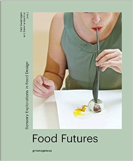 Food Futures: Sensory Explorations in Food Design