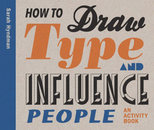 How to Draw Type and Influence People