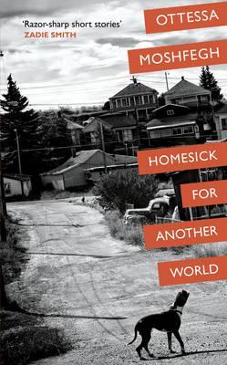 Ottessa Moshfegh Homesick For Another World