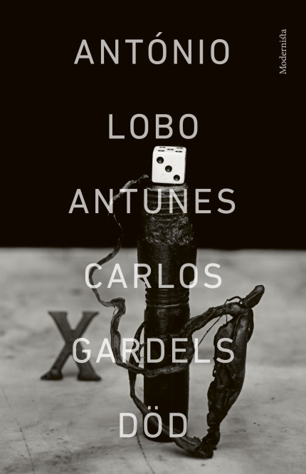 António Lobo Antunes Carlos Gardels död (Benfica-trilogin #3)