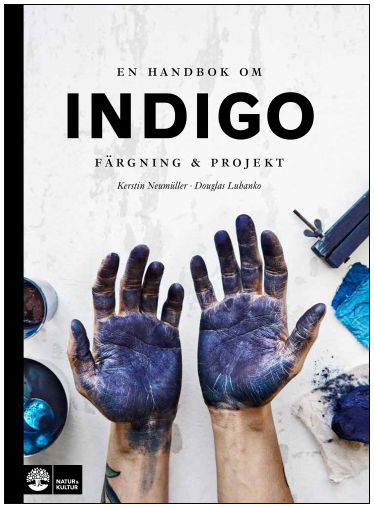 En handbok om indigo - Färgning & projekt