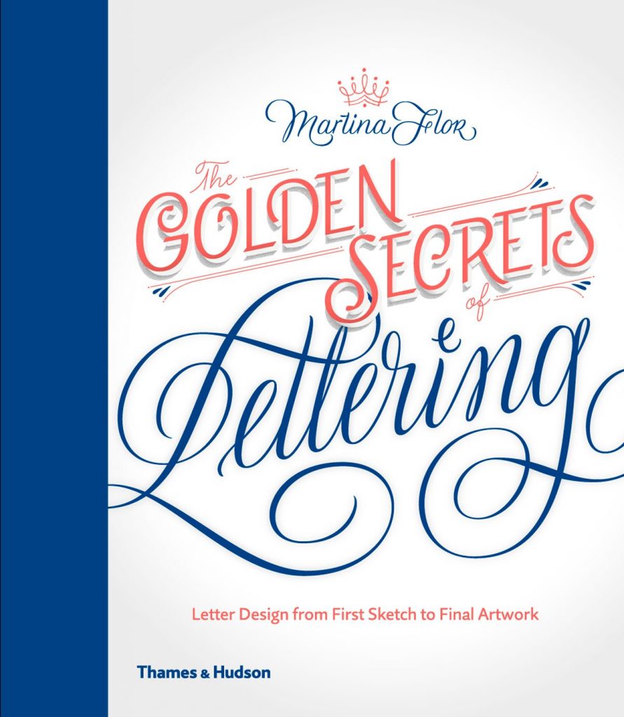 The Golden Secrets of Lettering: Letter Design from First Sketch to Final Artwork