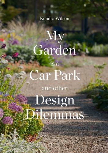 My Garden is a Car Park and Other Design Dilemmas