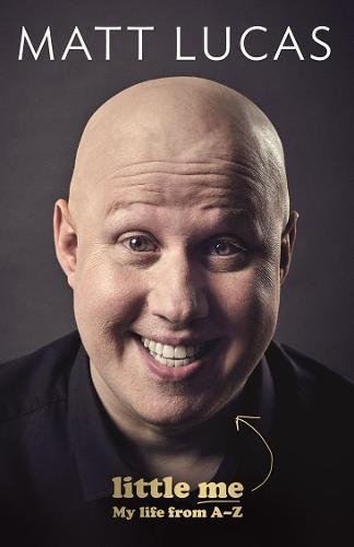 Little Me: My Life From A-Z Matt Lucas