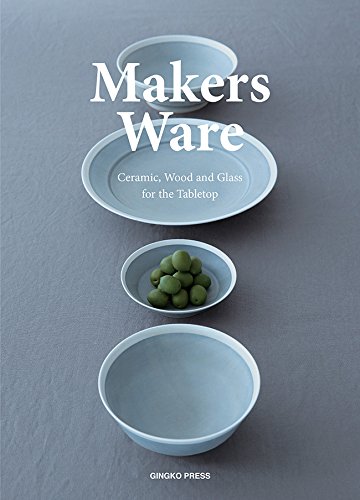Makers Ware Ceramic, Wood And Glass For The Tabletop