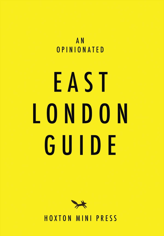 An Opinionated Guide to East London