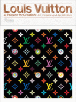 Louis Vuitton: A Passion for Creation: New Art, Fashion, and Architecture