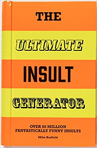 The Ultimate Insult Generator: Over 68 million hilarious zingers and stingers