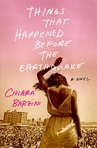 Chiara Barzini Things That Happened Before the Earthquake: A Novel