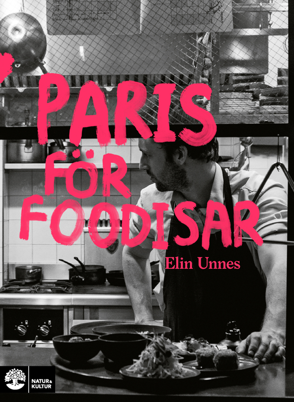 Paris för foodisar Elin Unnes