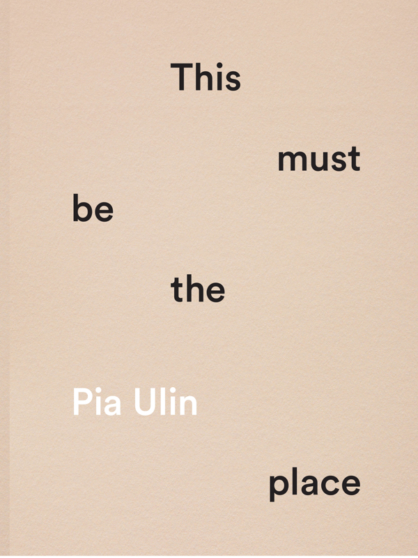 This Must Be The Place Pia Ulin