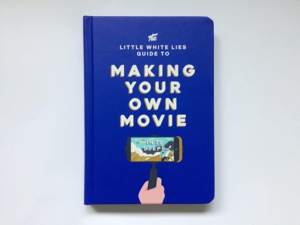 The Little White Lies Guide to Making Your Own Movie