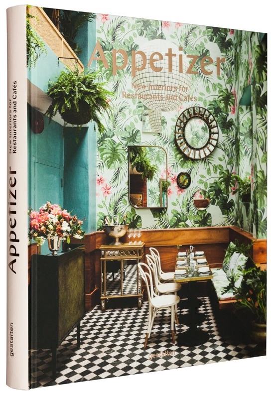 Appetizer: New Interiors, Designs and Concepts for Food Places