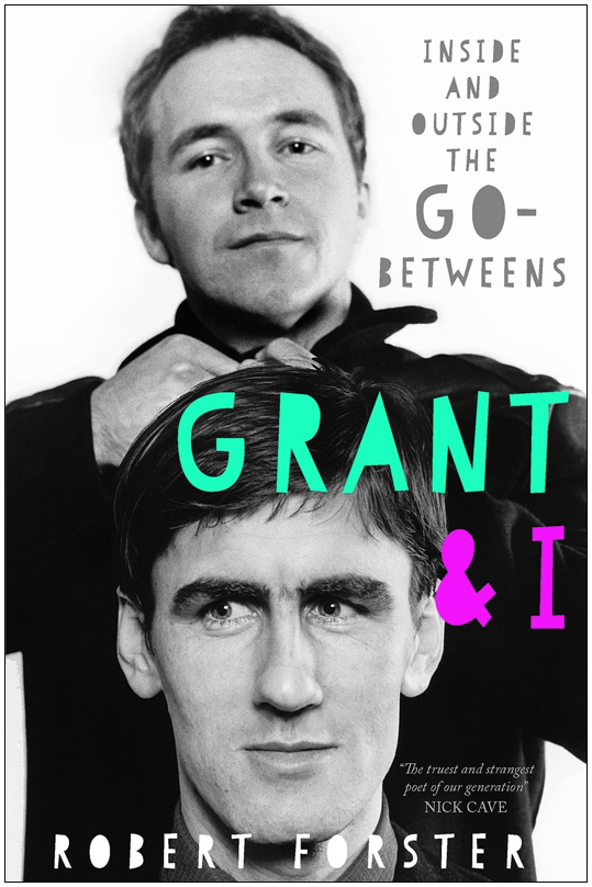 Grant & I: Inside and Outside the Go-Betweens