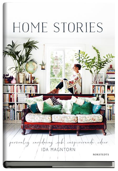 Home stories : personlig inredning och inspirerande idéer