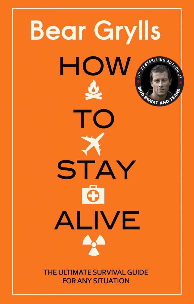 How to Stay Alive: The Ultimate Survival Guide for Any Situation