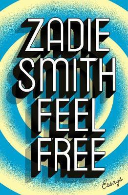 Feel Free: Essays Zadie Smith