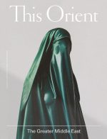 ‘THIS ORIENT, Issue Three - The Greater Middle East