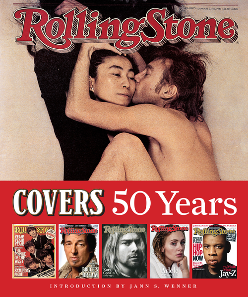 Rolling Stone 50 Years of Covers: A History of the Most Influential Magazine in Pop Culture