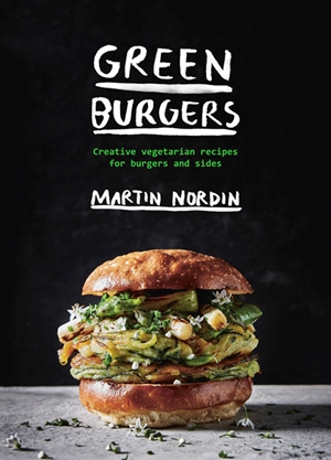 Green Burgers Creative vegetarian recipes for burgers and sides